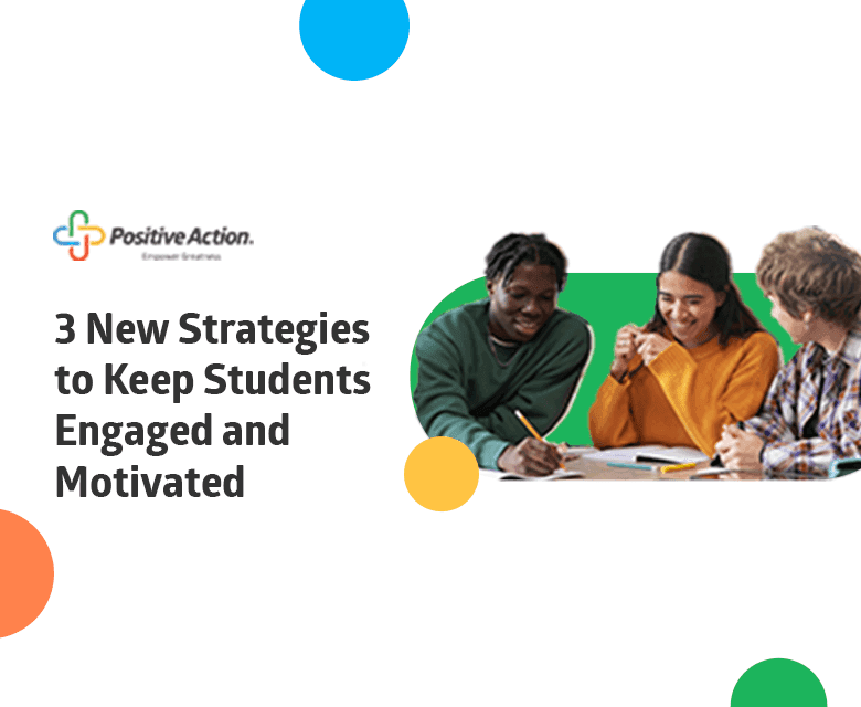 3 New Strategies to Keep Students Engaged and Motivated